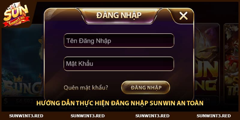 Hướng dẫn thực hiện đăng nhập Sunwin an toàn