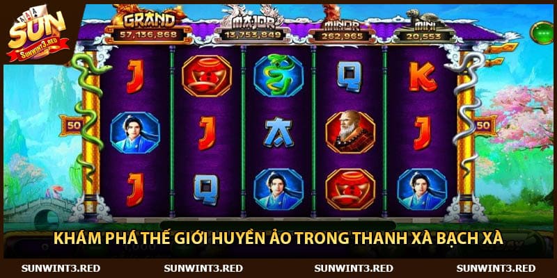 Khám phá thế giới huyền ảo trong Thanh Xà Bạch Xà